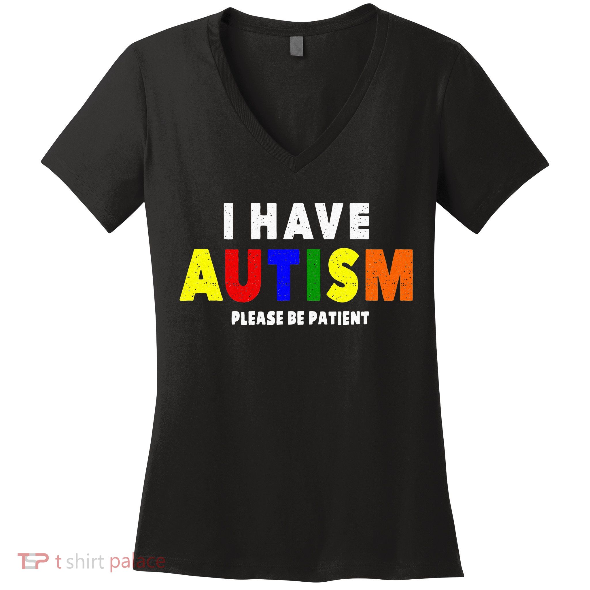 I Have Autism Please Be Patient Women's V-Neck T-Shirt