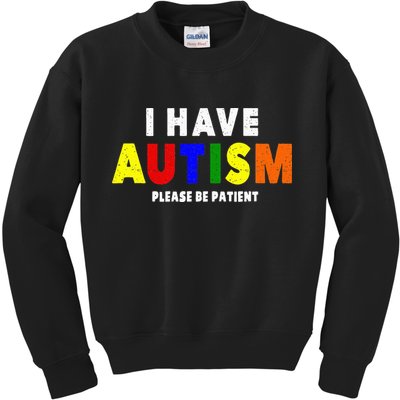 I Have Autism Please Be Patient Kids Sweatshirt