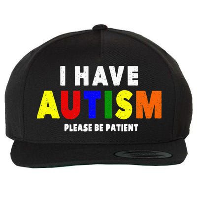 I Have Autism Please Be Patient Wool Snapback Cap