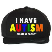 I Have Autism Please Be Patient Wool Snapback Cap