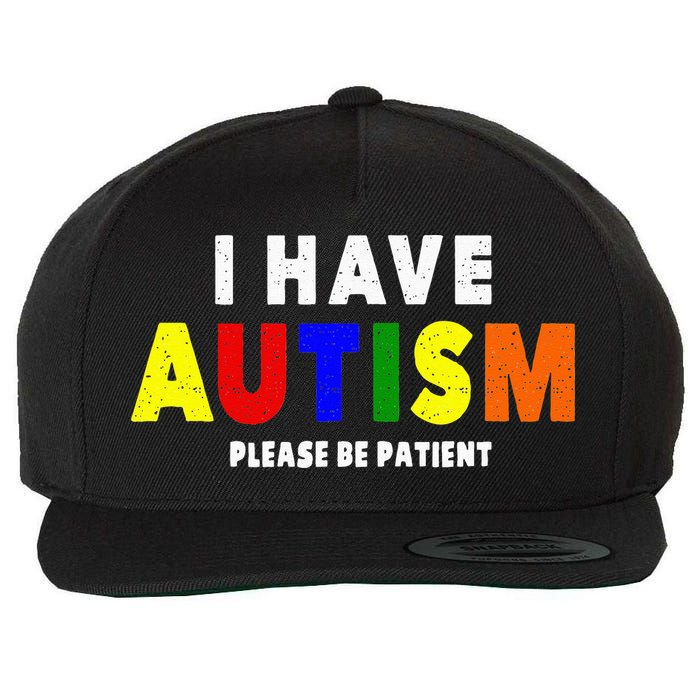 I Have Autism Please Be Patient Wool Snapback Cap
