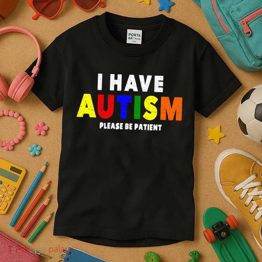 I Have Autism Please Be Patient Kids T-Shirt