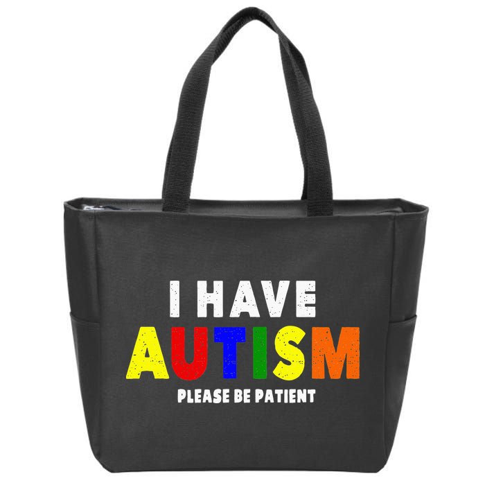 I Have Autism Please Be Patient Zip Tote Bag