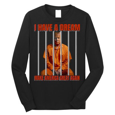 I Have A Dream Make America Great Again Long Sleeve Shirt