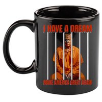 I Have A Dream Make America Great Again 11oz C Handle Ceramic Mug