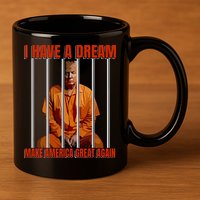 I Have A Dream Make America Great Again 11oz C Handle Ceramic Mug