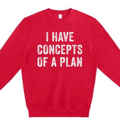 I Have A Concept Of A Plan Trump Harris Premium Crewneck Sweatshirt