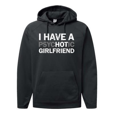 I Have A Psychotic Girlfriend - Funny Boyfriend Joke Performance Fleece Hoodie