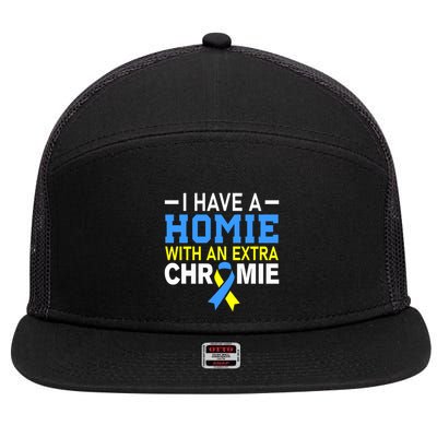I Have A Homie With An Extra Chromie Down Syndrome Awareness 7 Panel Mesh Trucker Snapback Hat