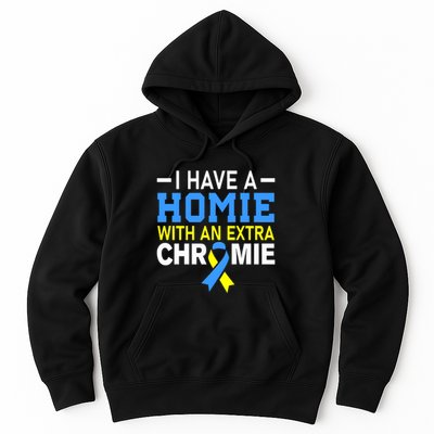 I Have A Homie With An Extra Chromie Down Syndrome Awareness Hoodie