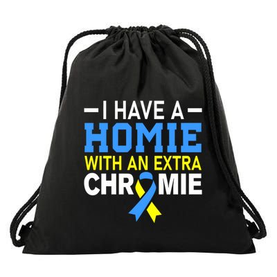 I Have A Homie With An Extra Chromie Down Syndrome Awareness Drawstring Bag