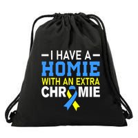 I Have A Homie With An Extra Chromie Down Syndrome Awareness Drawstring Bag