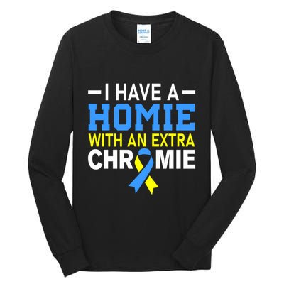 I Have A Homie With An Extra Chromie Down Syndrome Awareness Tall Long Sleeve T-Shirt