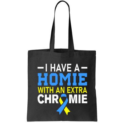 I Have A Homie With An Extra Chromie Down Syndrome Awareness Bag