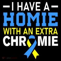 I Have A Homie With An Extra Chromie Down Syndrome Awareness Poster