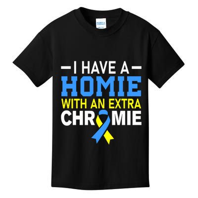 I Have A Homie With An Extra Chromie Down Syndrome Awareness Kids T-Shirt