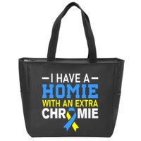 I Have A Homie With An Extra Chromie Down Syndrome Awareness Zip Tote Bag