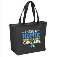 I Have A Homie With An Extra Chromie Down Syndrome Awareness Zip Tote Bag