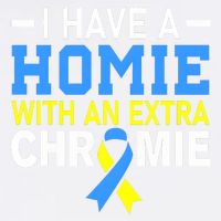I Have A Homie With An Extra Chromie Down Syndrome Awareness Garment-Dyed Sweatshirt