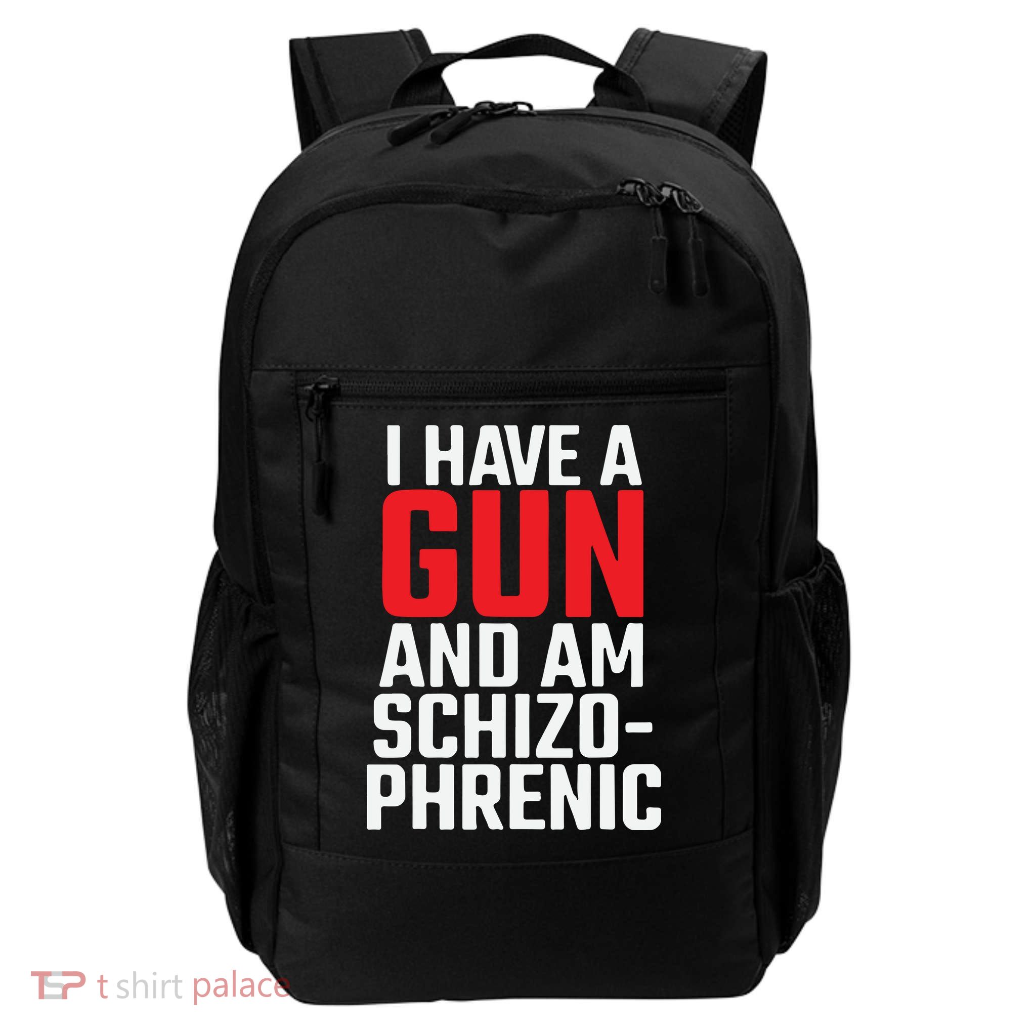 I Have A Gun And Am Schizo Phrenic Daily Commute Backpack