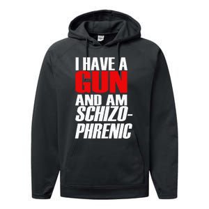 I Have A Gun And Am Schizo Phrenic Funny Sarcasm Performance Fleece Hoodie