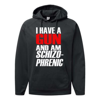 I Have A Gun And Am Schizo Phrenic Funny Sarcasm Performance Fleece Hoodie