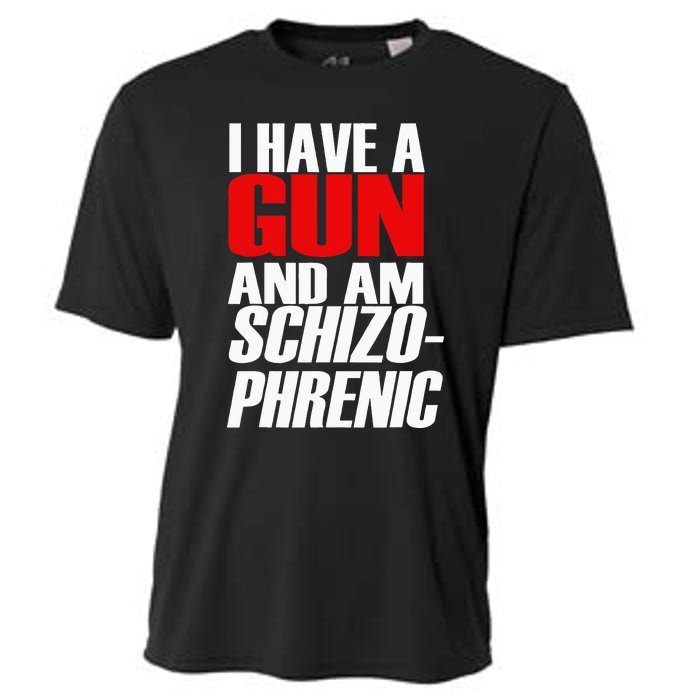 I Have A Gun And Am Schizo Phrenic Funny Sarcasm Cooling Performance Crew T-Shirt