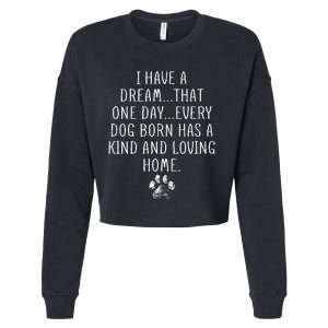 I Have A Dream That One Day Every Dog Born Has A Kind And Loving Home Cropped Pullover Crew