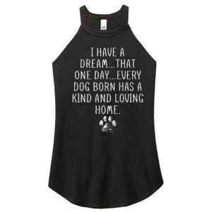 I Have A Dream That One Day Every Dog Born Has A Kind And Loving Home Women's Perfect Tri Rocker Tank