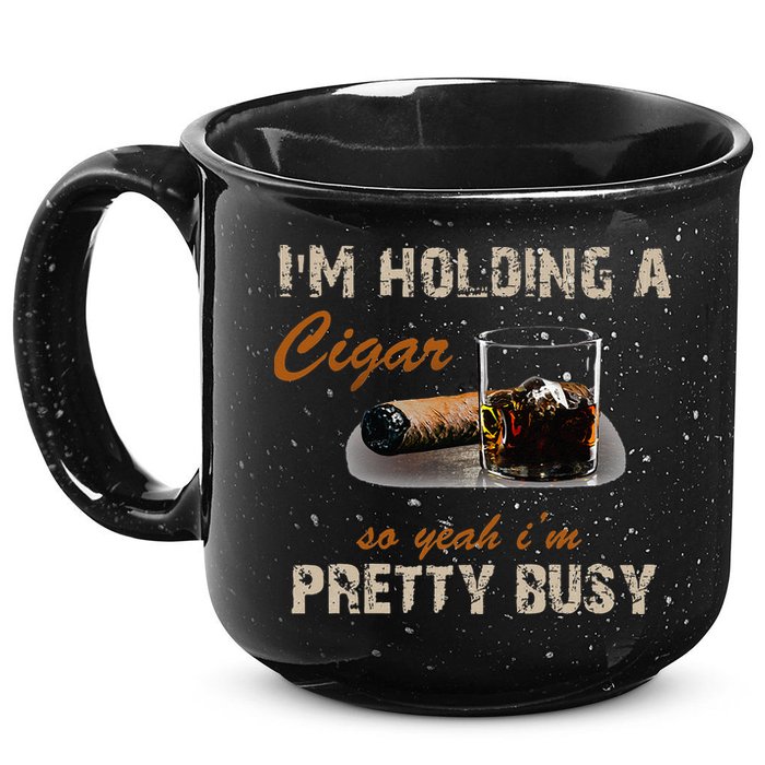 IM Holding A Cigar So Yeah IM Pretty Busy Cigar 15oz Campfire Ceramic Mug