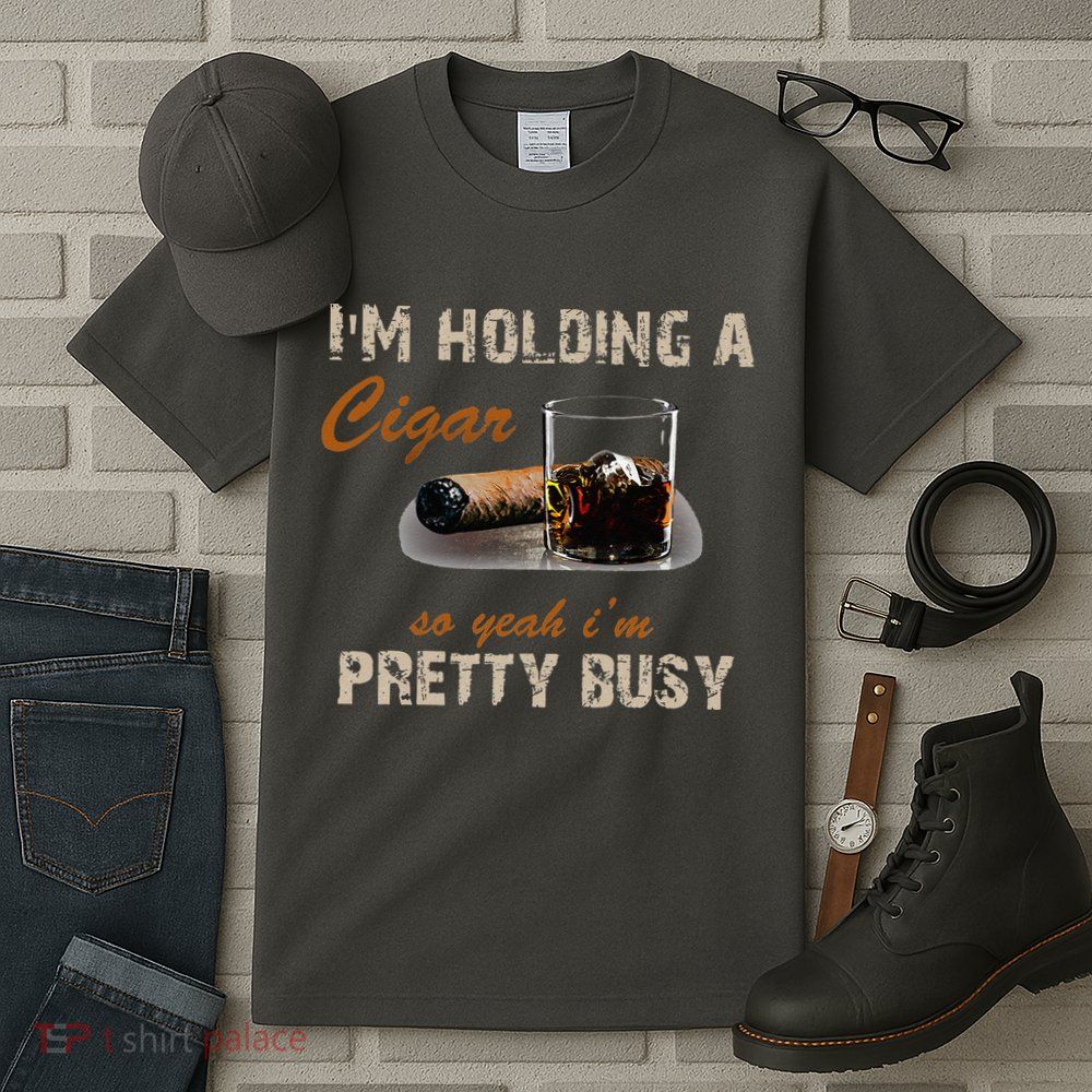 IM Holding A Cigar So Yeah IM Pretty Busy Cigar Tall T-Shirt