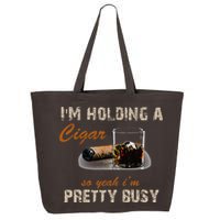 IM Holding A Cigar So Yeah IM Pretty Busy Cigar 25L Jumbo Tote