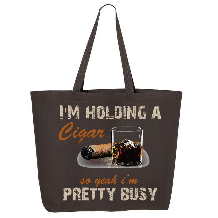 IM Holding A Cigar So Yeah IM Pretty Busy Cigar 25L Jumbo Tote
