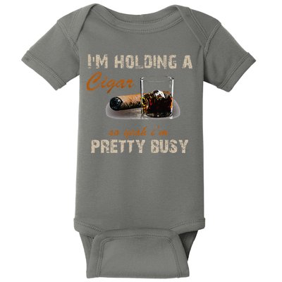 IM Holding A Cigar So Yeah IM Pretty Busy Cigar Baby Bodysuit