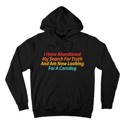 I Have Abandoned My Search For Truth Funny Retro Vintage Tall Hoodie