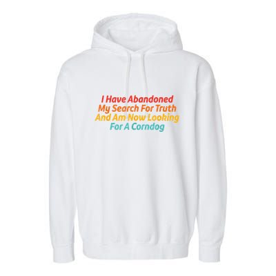 I Have Abandoned My Search For Truth Funny Retro Vintage Garment-Dyed Fleece Hoodie
