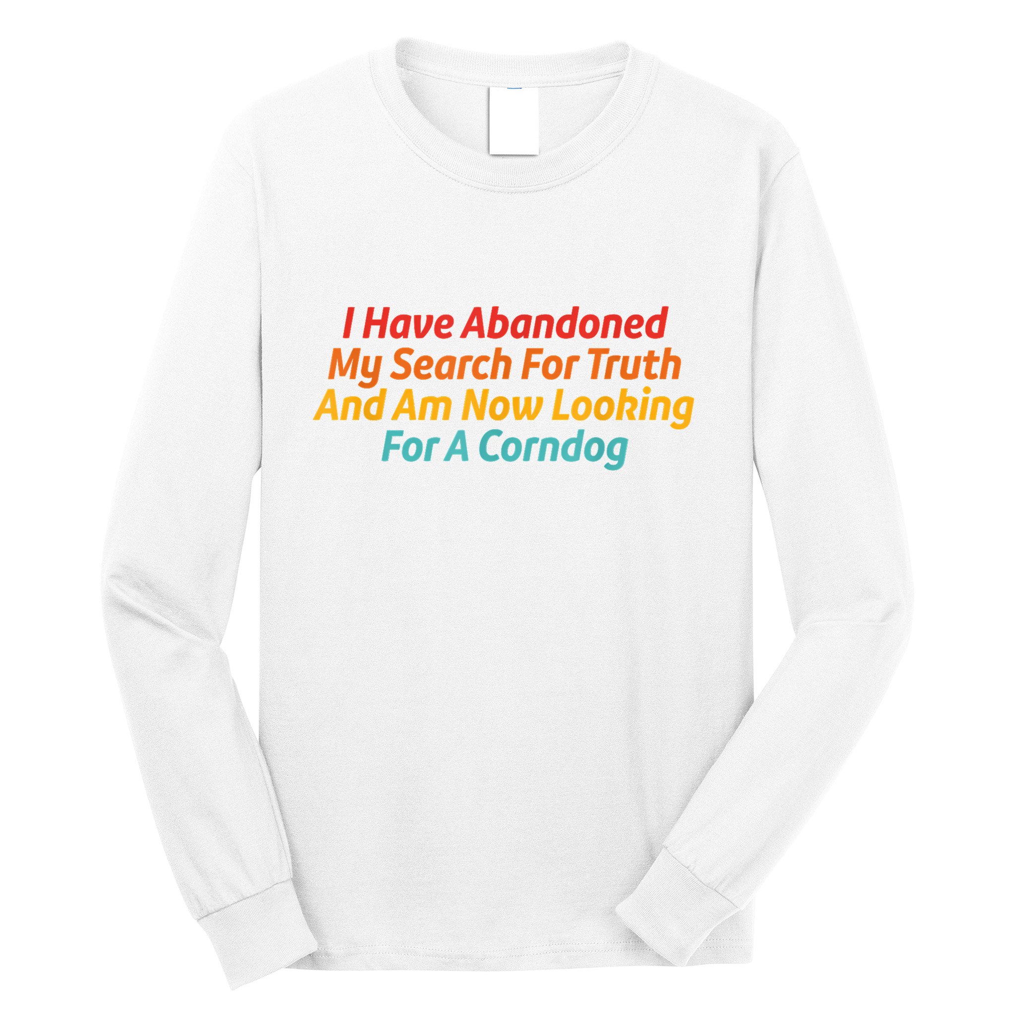 I Have Abandoned My Search For Truth Funny Retro Vintage Long Sleeve Shirt