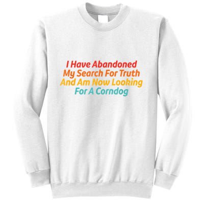 I Have Abandoned My Search For Truth Funny Retro Vintage Sweatshirt