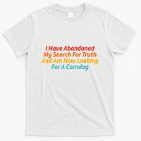 I Have Abandoned My Search For Truth Funny Retro Vintage T-Shirt