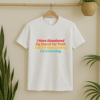 I Have Abandoned My Search For Truth Funny Retro Vintage T-Shirt
