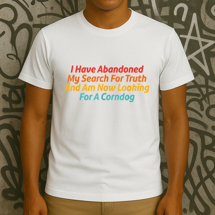 I Have Abandoned My Search For Truth Funny Retro Vintage T-Shirt