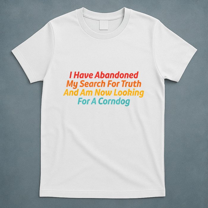 I Have Abandoned My Search For Truth Funny Retro Vintage T-Shirt