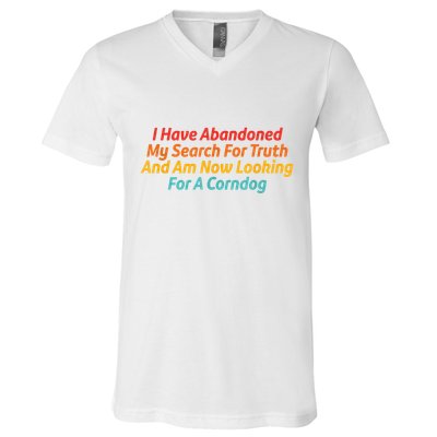 I Have Abandoned My Search For Truth Funny Retro Vintage V-Neck T-Shirt