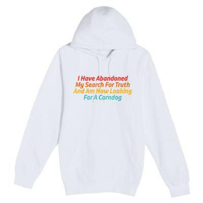 I Have Abandoned My Search For Truth Funny Retro Vintage Premium Pullover Hoodie