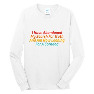 I Have Abandoned My Search For Truth Funny Retro Vintage Tall Long Sleeve T-Shirt