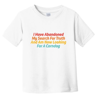 I Have Abandoned My Search For Truth Funny Retro Vintage Toddler T-Shirt
