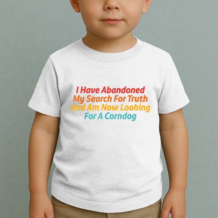 I Have Abandoned My Search For Truth Funny Retro Vintage Toddler T-Shirt