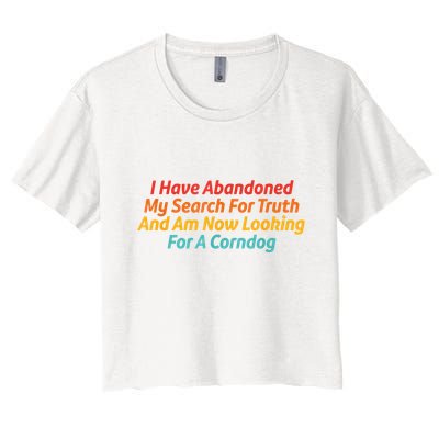 I Have Abandoned My Search For Truth Funny Retro Vintage Crop Top