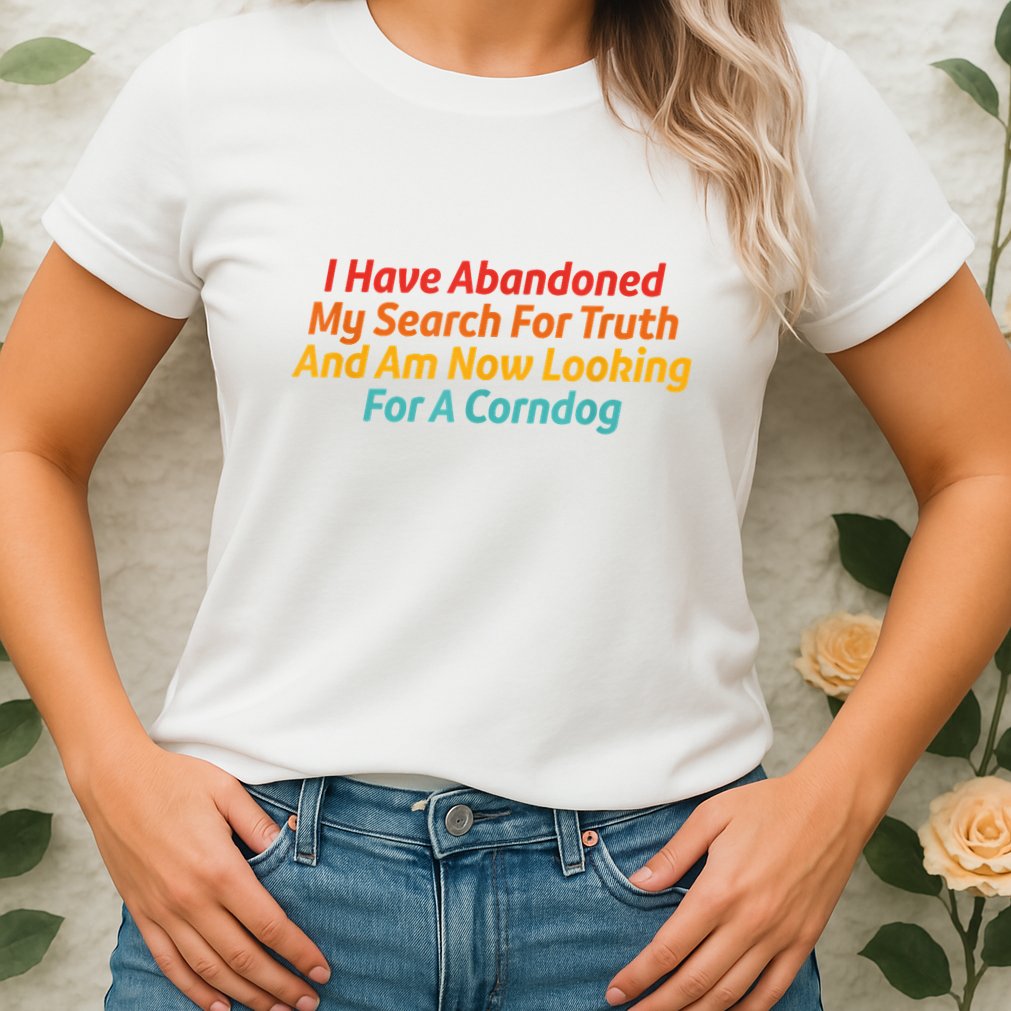 I Have Abandoned My Search For Truth Funny Retro Vintage Womens T-Shirt