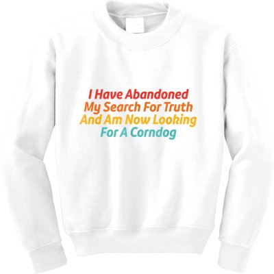 I Have Abandoned My Search For Truth Funny Retro Vintage Kids Sweatshirt